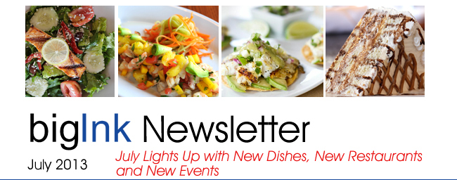 Big Ink PR - July Lights Up with New Dishes, New Restaurants and New Events - July 2013