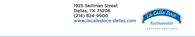 1925 Skillman StreetDallas, TX 75206 (214) 824-9900www.lacalledoce-dallas.com