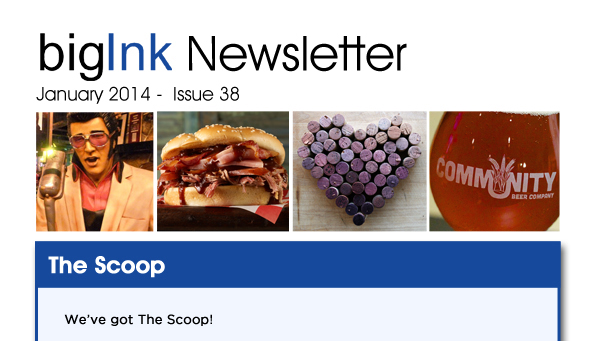 Big Ink PR - January 2014 - Issue 38

We've got the scoop!