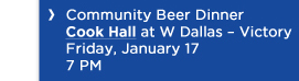 Community Beer DinnerCook Hall at W Dallas  Victory Friday, January 177 PM