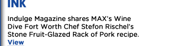 Indulge Magazine shares MAXs Wine Dive Fort Worth Chef Stefon Rischels Stone Fruit-Glazed Rack of Pork recipe. View 
