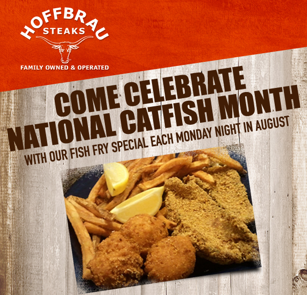 Come Celebrate National Catfish Month with our Fish Fry Special each Monday night in August