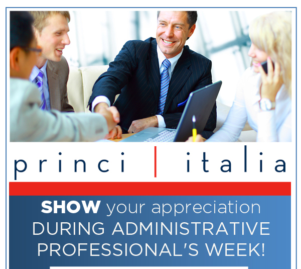 Princi Italia - Show your appreciation during Administrative Professional's Week!