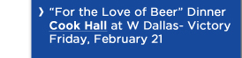 For the Love of Beer Dinner at Cook Hall - Friday, Feb 21