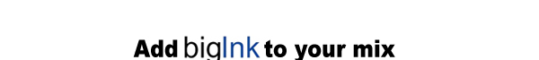 Add bigInk to your mix