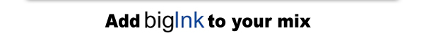 Add bigInk to your mix