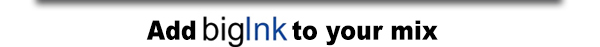 Add bigInk to your mix
