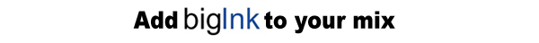 Add bigInk to your mix