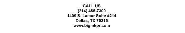 1409 S. Lamar Suite #14
							Dallas, TX 75215
							www.biginkpr.com