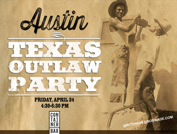 Texas Outlaw Party
							 Friday, April 24
							 4:30-6:30pm