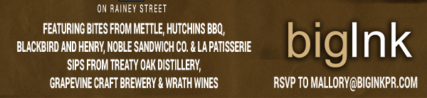 Featuring bites from Mettle, Hutchins, Blackbird and Henry,
							 Noble Sandwich Co, Sips from Treaty Oak Distillery, Grapevine Craft Brewery
							 RSVP to mallory@biginkpr.com