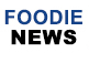 Foodie News