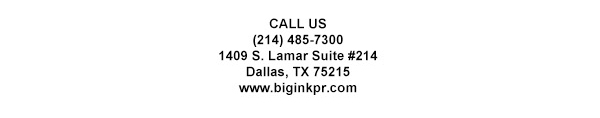 1409 S. Lamar Suite #14
							Dallas, TX 75215
							www.biginkpr.com