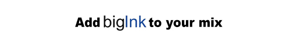 Add bigInk to your mix
							See image for article