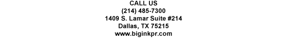 1409 S. Lamar Suite #14
							Dallas, TX 75215
							www.biginkpr.com