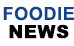 Foodie News