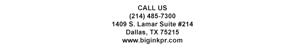 1409 S. Lamar Suite #14
							Dallas, TX 75215
							www.biginkpr.com