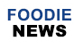 Foodie News