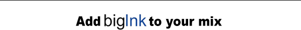 Add bigInk to your mix