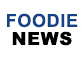 Foodie News