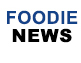 Foodie News