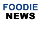 Foodie News