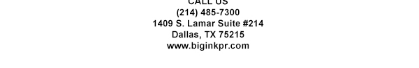 1409 S. Lamar Suite #14
							Dallas, TX 75215
							www.biginkpr.com