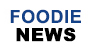 Foodie News