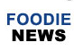 Foodie News