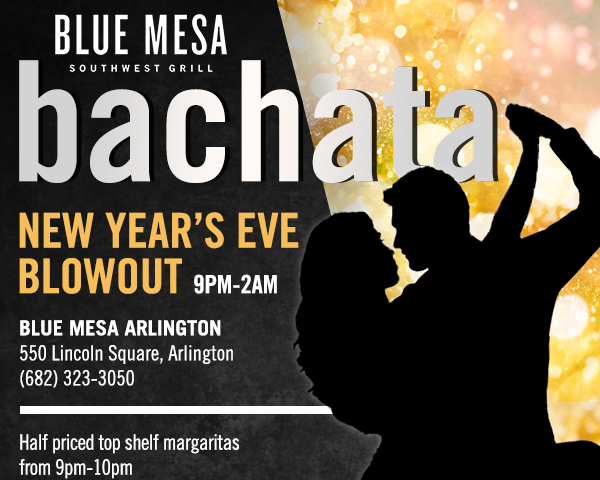 New Year's Eve Blowout
							 9pm - 2am
							 Blue Mesa Arlington
							 See image for full details