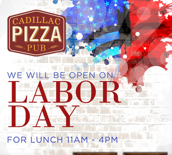 We will be open on Labor Day for lunch
							11am - 4pm