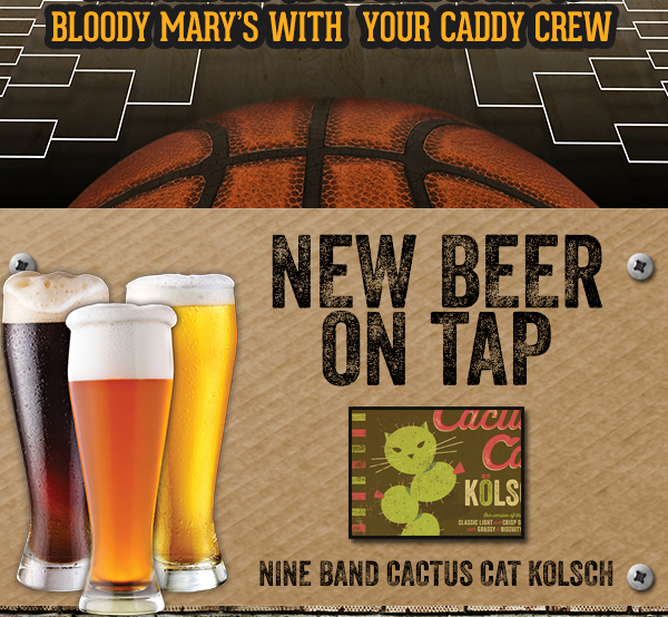 Selection Sunday March 15th
							 New Beer on Tap
							 See image for full details