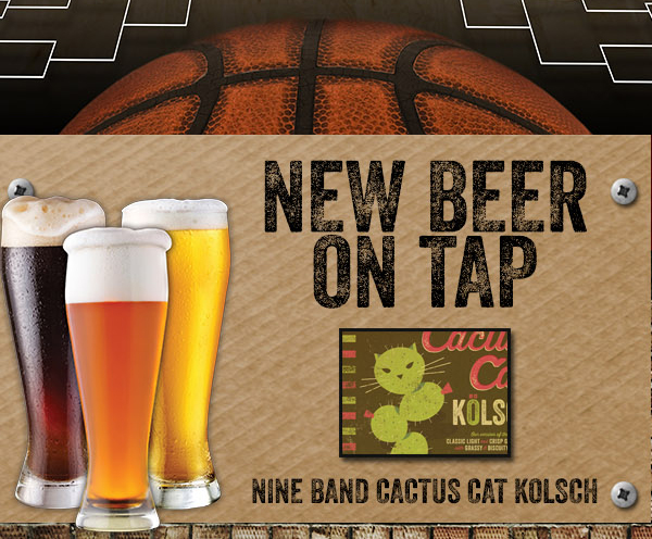Selection Sunday March 15th
							 New Beer on Tap
							 See image for full details