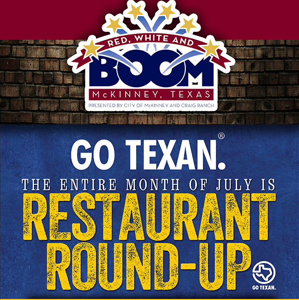 Go Texan.
							 The entire month of July is Restaurant Round-Up
