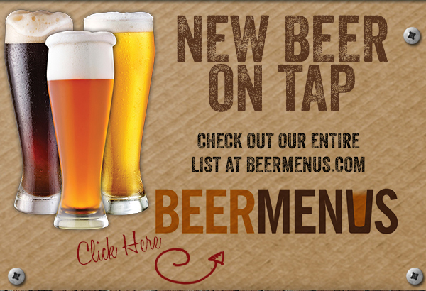 New Beer on Tap
							 Check out our entire list at beermenus.com
							 See image for details