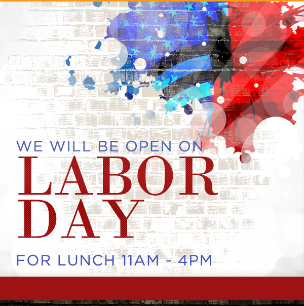 We will be open on Labor Day
							 See image for details