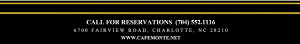 Cafe Monte French Bakery and Bistro
6700 Fairview Road, Charlotte, NC 28210
(704) 552.1116
www.cafemonte.net