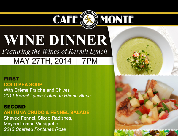 Cafe Monte

Wine Dinner featuring the Wines of Kermit Lynch

May 27th, 2014 @ 7pm