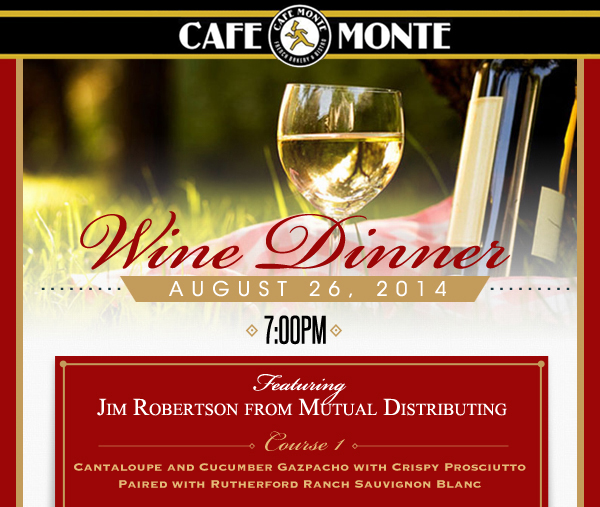Wine Dinner - August 26 @ 7pm
							$55 per person plus 8.25% tax and 20% gratuity
							
							First
							Cantaloupe and Cucumber Gazpacho