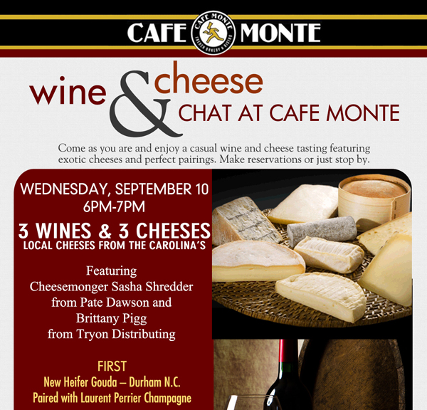 Cafe Monte Wine & Cheese Chat
							Weds, Sept 10th 6 -7pm
							3 wines and 3 cheeses