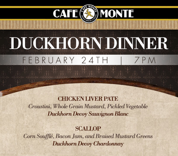Duckhorn Dinner
							 Feb 24th @ 7pm
							See image for full details