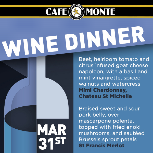Wine Dinner
							 March 31st - $58 per person
							See image for full details