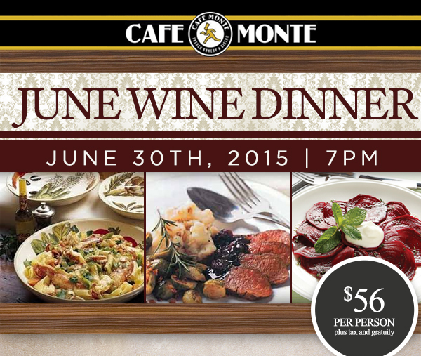 Wine Dinner
							 June 30 - $56 per person
							 See image for full details