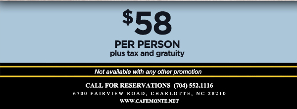 Call for reservations (704) 552.1116
							6700 Fairview Road, Charlotte, NC 28210
							www.cafemonte.net