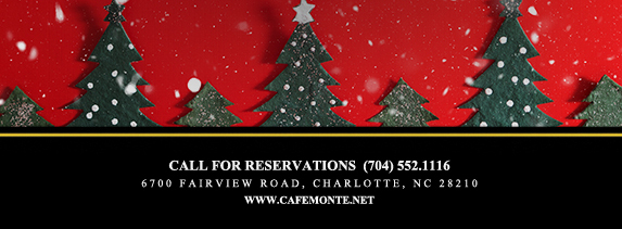 Call for reservations (704) 552.1116
							6700 Fairview Road, Charlotte, NC 28210
							www.cafemonte.net