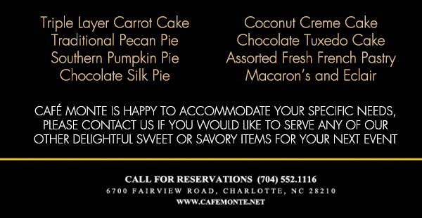 Call for reservations (704) 552.1116
							6700 Fairview Road, Charlotte, NC 28210
							www.cafemonte.net