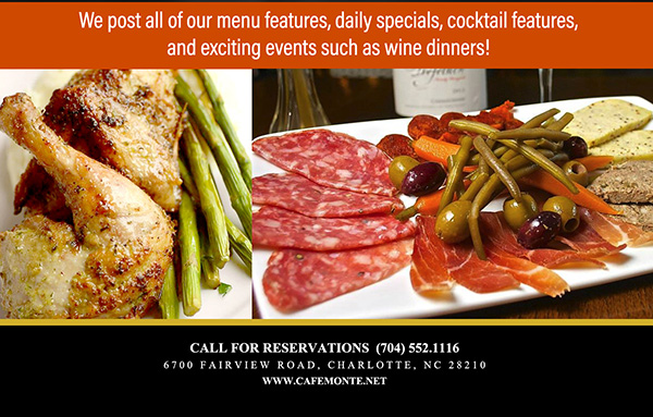 Call for reservations (704) 552.1116
							6700 Fairview Road, Charlotte, NC 28210
							www.cafemonte.net