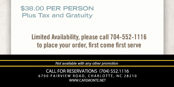 Call for reservations (704) 552.1116
							6700 Fairview Road, Charlotte, NC 28210
							www.cafemonte.net