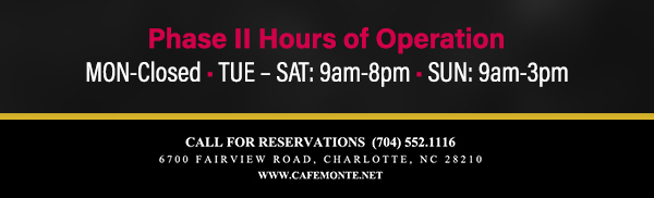 Call for reservations (704) 552.1116
							6700 Fairview Road, Charlotte, NC 28210
							www.cafemonte.net