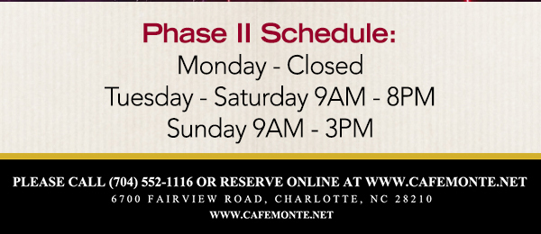 Call for reservations (704) 552.1116
							6700 Fairview Road, Charlotte, NC 28210
							www.cafemonte.net